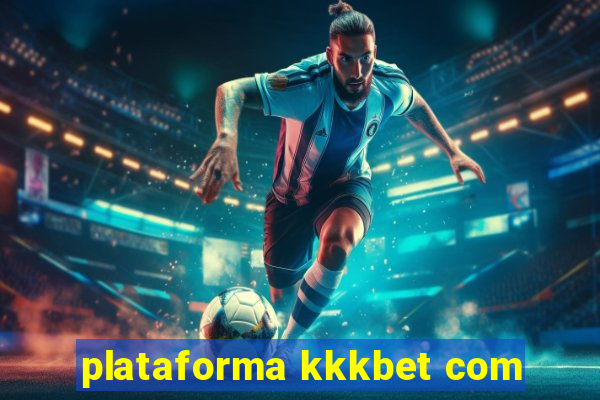 plataforma kkkbet com